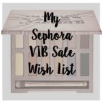 Sephora VIB Sale Wish List
