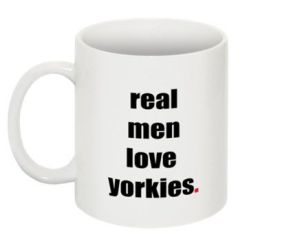 Real men love yorkies