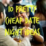 Ten Pretty Cheap Date Night Ideas