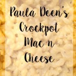 Paula Deen’s Crockpot Mac n Cheese